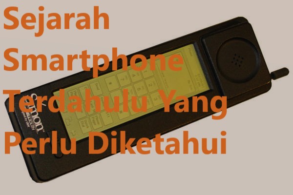 Sejarah Smartphone Terdahulu Yang Perlu Diketahui