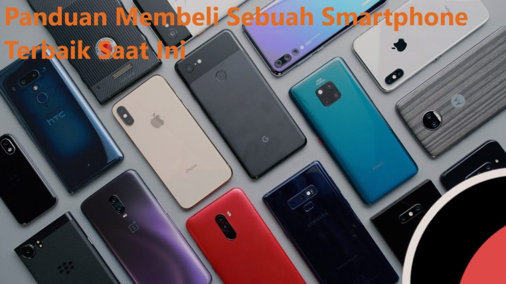 Panduan Membeli Sebuah Smartphone Terbaik Saat Ini