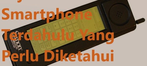 Sejarah Smartphone Terdahulu Yang Perlu Diketahui